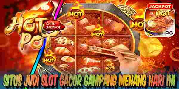 Situs Judi Slot Gacor Gampang Menang Resmi Terpercaya Hari Ini Hotpot