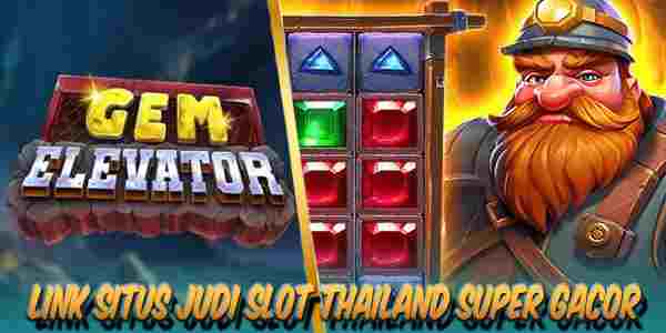 Situs Judi Slot Thailand Super Gacor Resmi Terpercaya Gem Elevator
