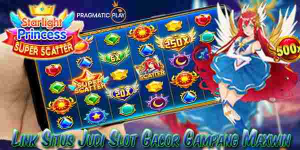 Nama Situs Slot Gacor Gampang Maxwin Starlight Princess Super Scatter